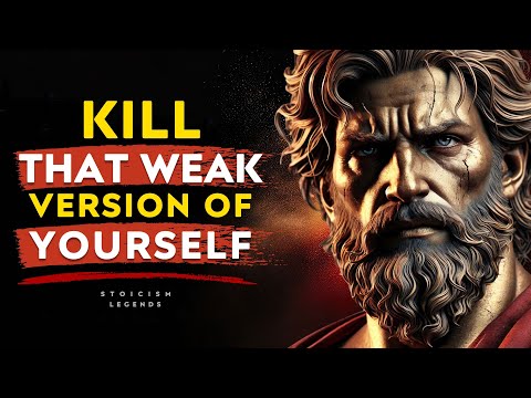You Will Kill That Weak Version of Yourself - Marcus Aurelius Stoicism Philosophy