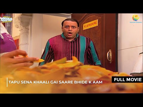 Tapu sena Khaali Gai Saare Bhide k Aam ! |FULL MOVIE| Taarak Mehta Ka Ooltah Chashmah | Ep 1138-1141