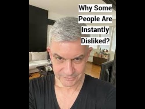 Why Some People Are Instantly Disliked?