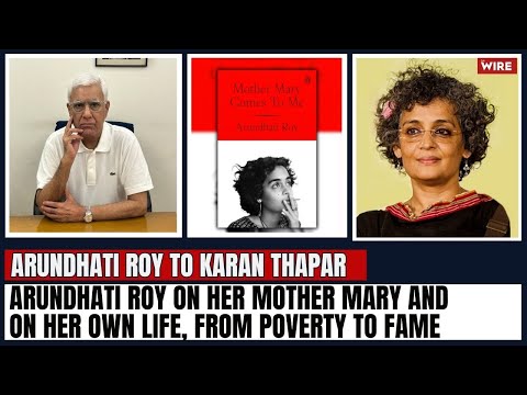 Arundhati Roy on Her Mother Mary and on Her Own Life, From Poverty to Fame