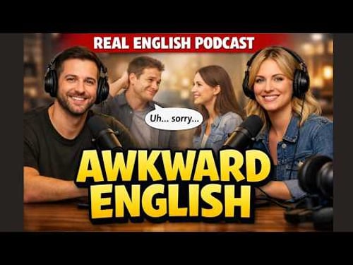 How to Handle Awkward Situations in English | Real English Podcast (20 Minutes)