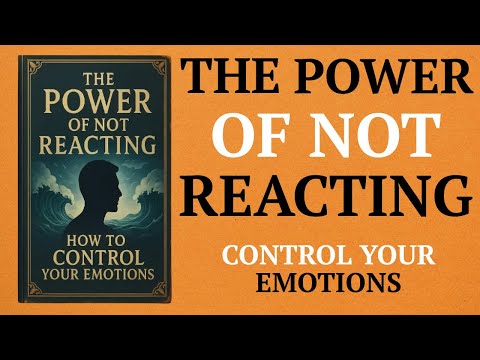 The Power of Not Reacting. How to Control Your Emotions (Audiobook)
