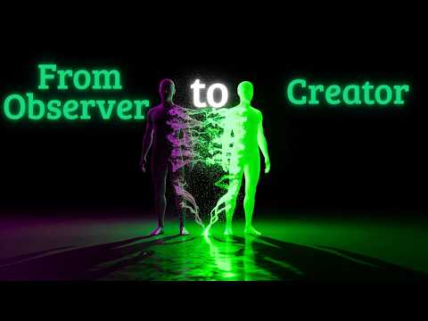 The Moment You Stop Being The Observer, You Become The CREATOR