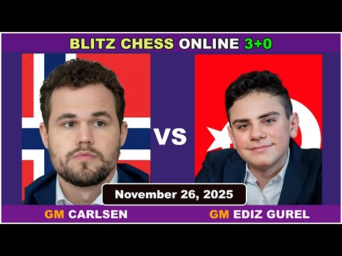 Magnus Carlsen vs GM Ediz Gürel | Blitz Chess 3+0 | November 26, 2025