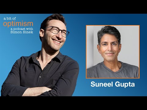 The Value of Failing with Suneel Gupta | A Bit of Optimism with Simon Sinek: Episode 37