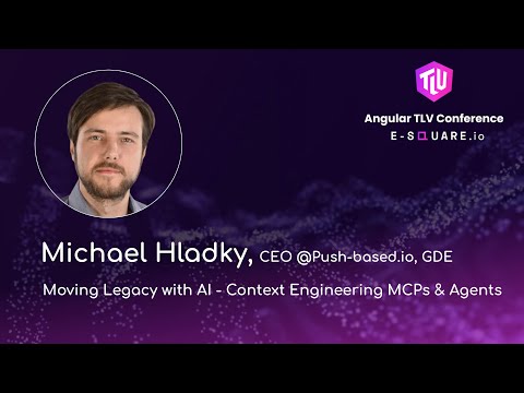 Michael Hladky, Moving Legacy with AI - Context Engineering MCPs&Agents - Angular TLV Conference 25