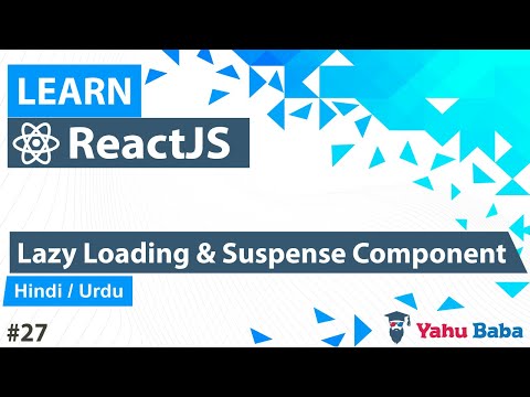 ReactJS Lazy Loading & Suspense Component Tutorial in Hindi / Urdu