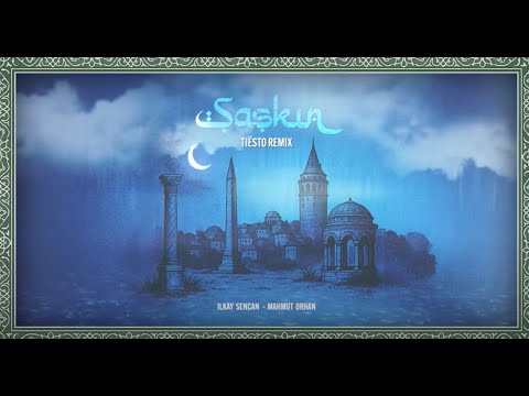 Ilkay Sencan & Mahmut Orhan - Şaşkın (Tiësto Remix)