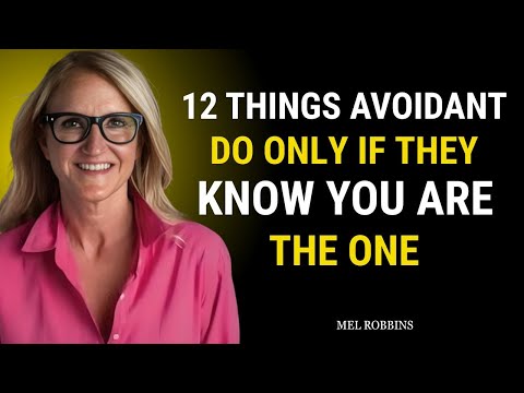 12 Things Avoidants Do Only If They Know You Are The One | Mel Robbins Motivational Speech