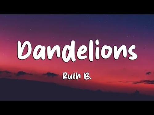 Ruth B. - Dandelions (Lyrics)