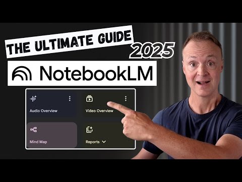 The Ultimate Guide to NotebookLM - All 2025 Features Explained
