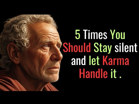 5 Times you should stay silent and let karma handle it | STOIC PHILOSOPHY