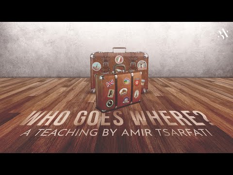 Amir Tsarfati: Who Goes Where?