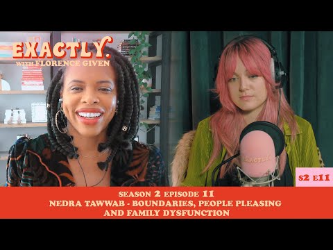 Boundaries, People Pleasing and Family Dysfunction with Nedra Tawwab | Exactly. with Florence Given