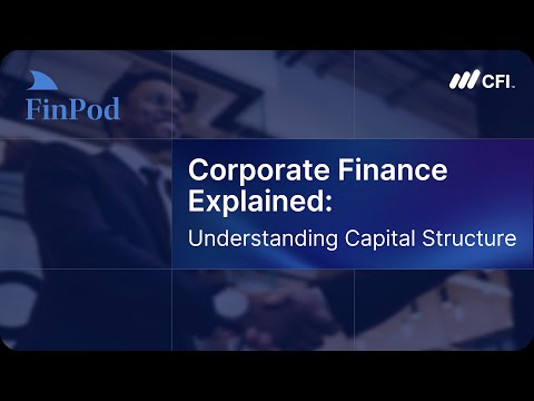 Corporate Finance Explained | Understanding Capital Structure – Balancing Debt and Equity