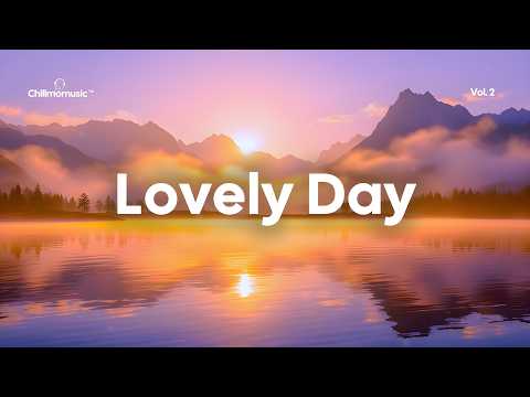 Lovely Day ☀️ Positive Chillout Music for Happy Vibes & Morning Energy