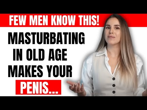 If You’re an Older Man and Masturbate, Watch This Now
