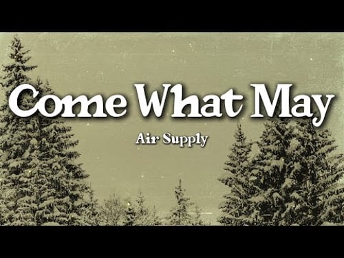 Air Supply – Come What May (Lyrics) | Unbreakable Love