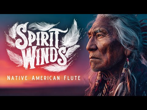 Spirit Winds | Native American Flute for Relaxing with Nature Sounds | World Music