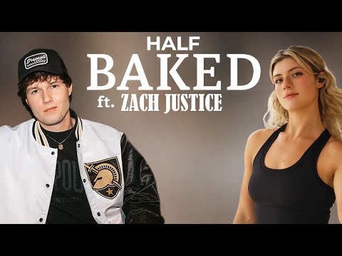 HALF BAKED FT ZACH JUSTICE