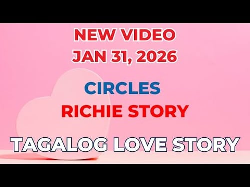 CIRCLES | RICHIE STORY | Tagalog Love Story | Love Station Manila
