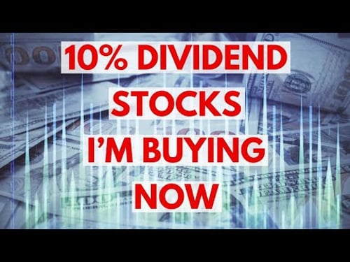 10%+ Yielding Dividend Stocks I'm Buying Now