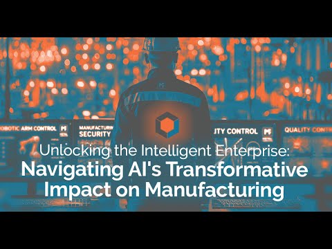 How AI Is Transforming Manufacturing | The Intelligent Enterprise Workshop