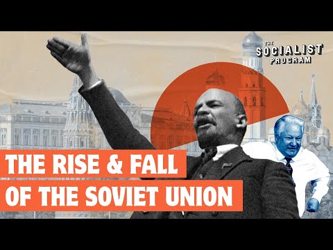 The Rise and Fall of the Soviet Union -- Lessons for Socialists