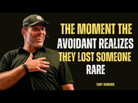 THE MOMENT THE AVOIDANT REALIZES THEY LOST SOMEONE RARE || TONY ROBBINS ||