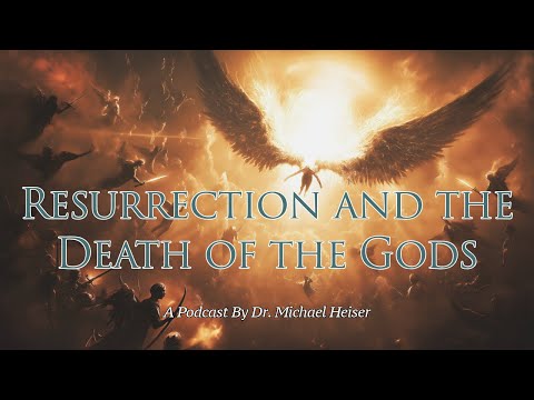 Resurrection and the Death of the Gods - Dr. Michael Heiser