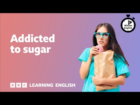 Addicted to sugar ⏲️ 6 Minute English