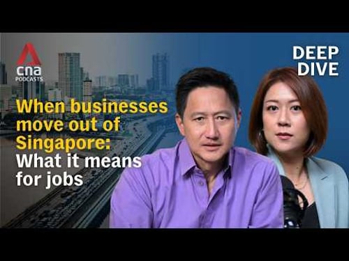 Impact of some businesses moving out of Singapore - and what it means for jobs | Deep Dive