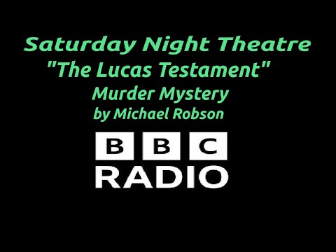 "The Lucas Testament" by Michael Robson - BBC Radio Saturday Night Theatre - Drama, Murder Mystery