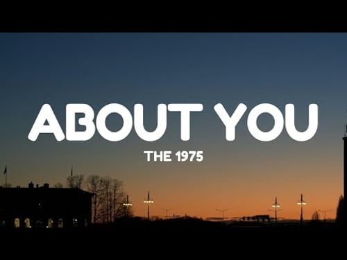 The 1975 - About You (Lyrics)