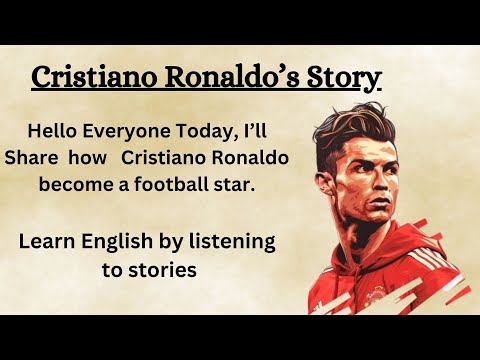 Cristiano Ronaldo's Story || Learn English Through Story π₯ || Graded Reader || Listening Practice β