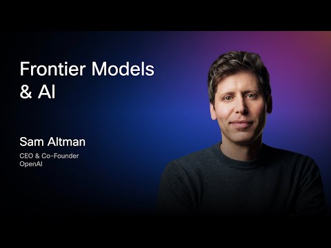 Frontier Models & AI | Sam Altman, CEO & Co-Founder, OpenAI