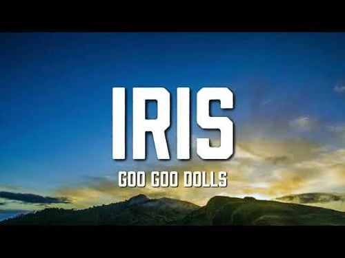 Goo Goo Dolls - Iris (Lyrics)