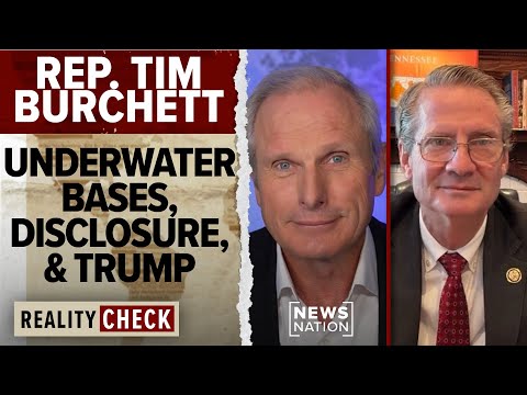Rep. Tim Burchett on underwater bases, whistleblowers and Trump | Reality Check