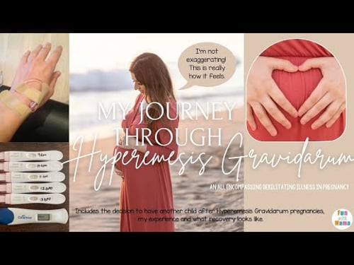Hyperemesis Gravidarum Pregnancy - My Journey Through HG + Recovery