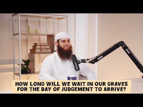 How long will we wait in our graves for the day of judgement to come? #quran assim al hakeem