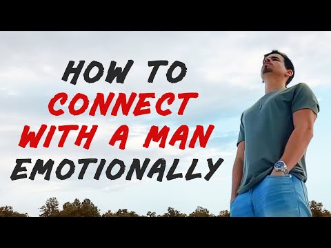 How To Emotionally Connect With A Man And Make Him Want Me