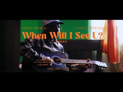 James Ongige - When Will I See U (ft. Lancy Official)