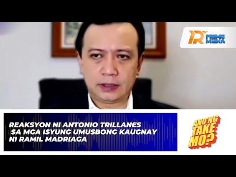 Reaksyon ni Antonio Trillanes sa mga Isyung Umusbong Kaugnay ni Ramil Madriaga | Ano’ng Take Mo?