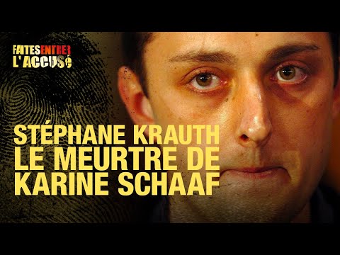 Faites entrer l'accusé : Stéphane Krauth - le meurtre de Karine Schaaf