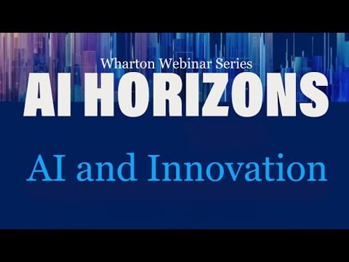 AI Horizons: AI and Innovation – AI at Wharton's Webinar Series