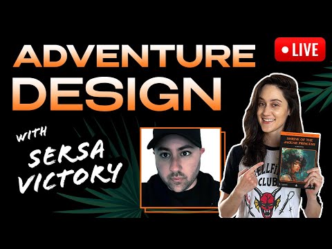 Adventure Design and AMA With Sersa Victory!