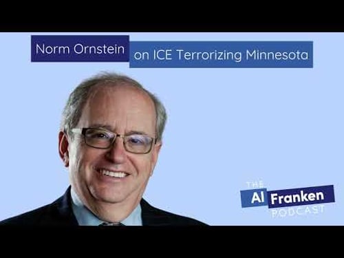 Norm Ornstein on ICE Terrorizing Minnesota