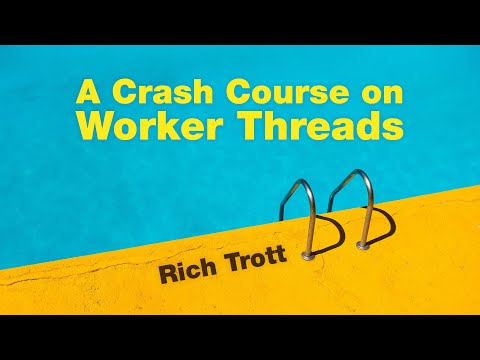 A Crash Course on Worker Threads - Rich Trott | JSConf Hawaii 2020