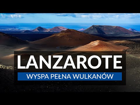 LANZAROTE - The Canary Island of Volcanoes | The best attractions, towns, trails and beaches