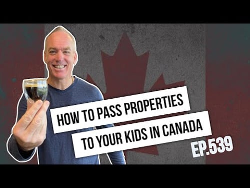 How to Pass Properties to Your Kids in Canada